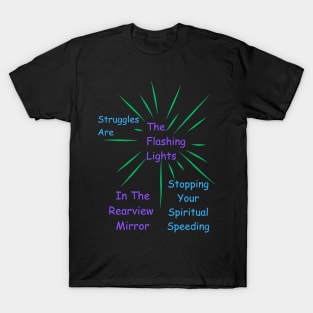 Struggles Are Flashing Lights In The Rearview Mirror T-Shirt